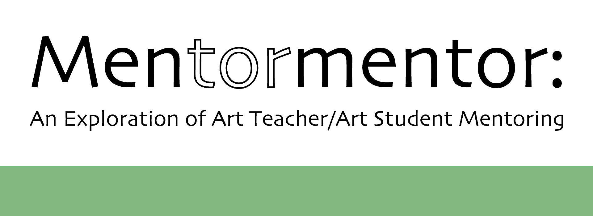Mentor/Tormentor: An Exploration of Art Teacher/Art Student Mentoring