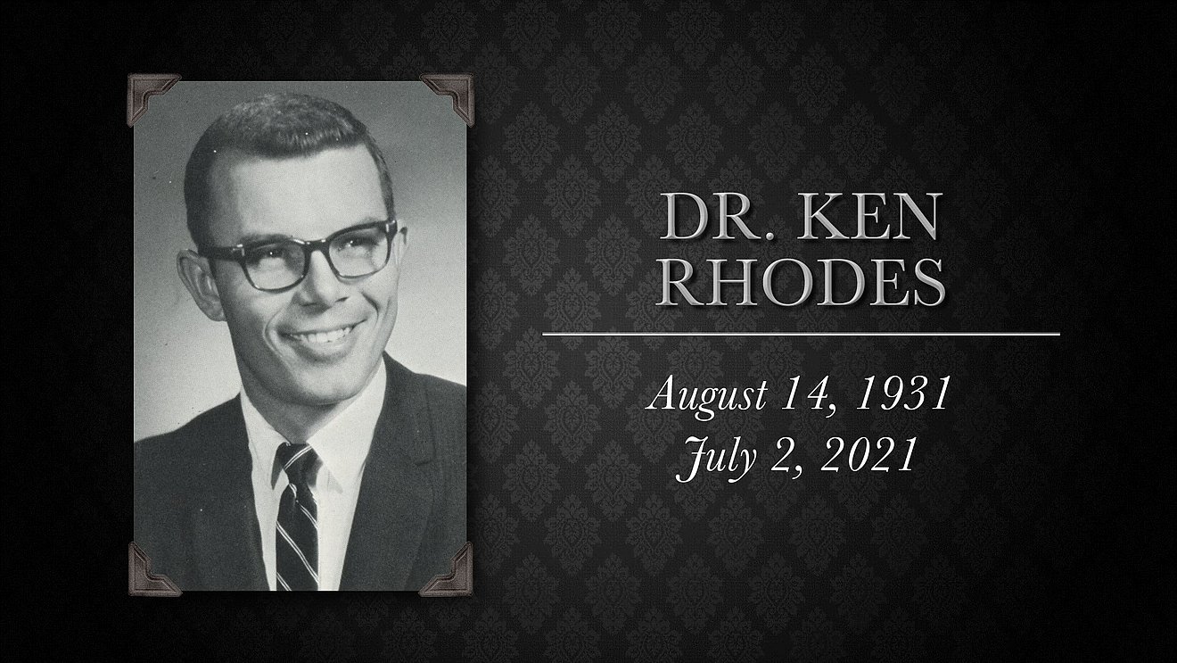 Dr. Ken Rhodes — August 14, 1931 - July 2, 2021