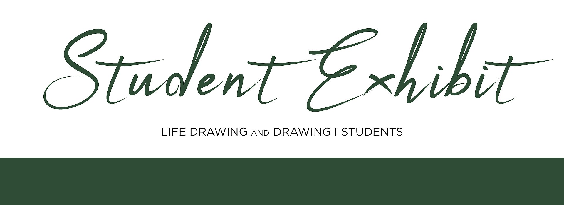 Student Exhibit: LIFE DRAWING AND DRAWING I STUDENTS