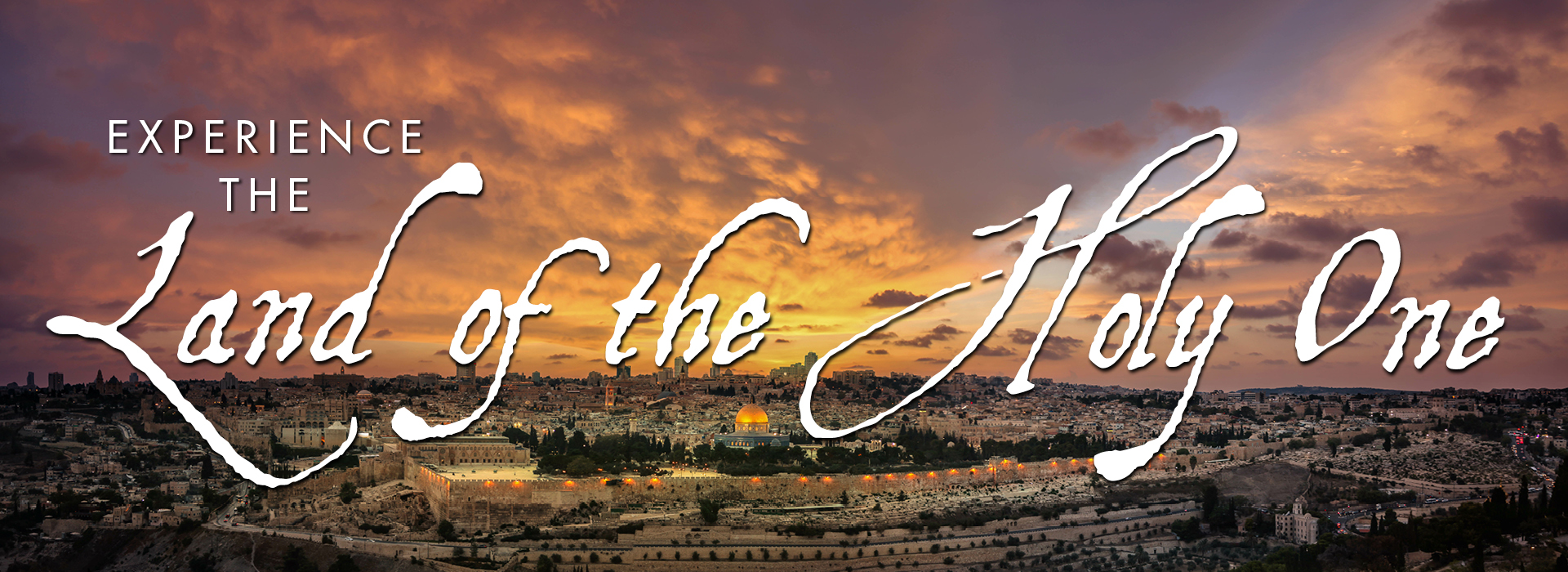 Experience the Land of the Holy One